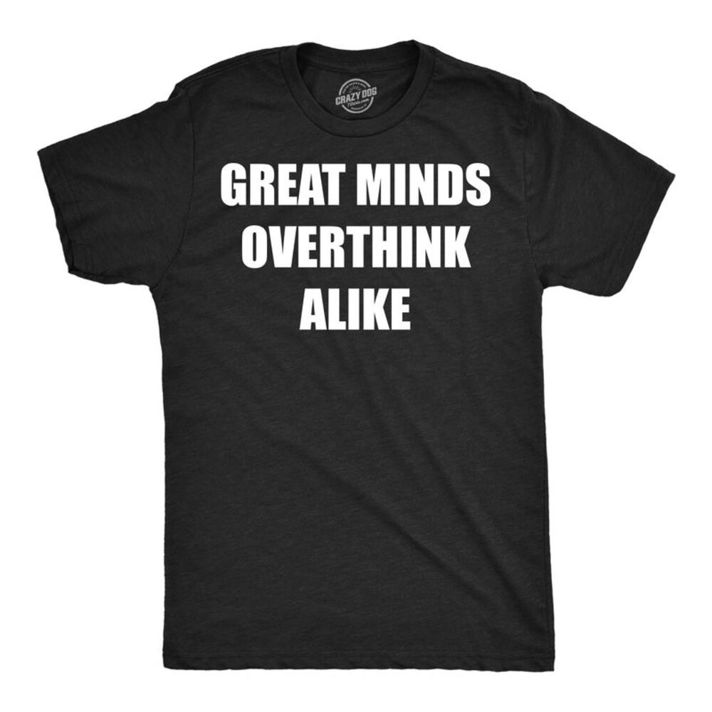 Mens Funny T Shirts Great Minds Overthink Alike Sarcastic Tee For Men